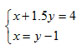 x+1.5y=4 and x=y-1