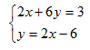 2x+6y=3 and y=2x-6
