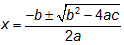 x = -b plus/minus square root of b^2 - 4ac over 2a