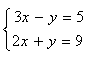 Set of equations: 3x-y=5;2x+y=9