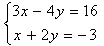 Set of equations: 3x-4y=16;x+2y=-3