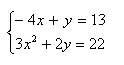 Set of two equations: -4x+y=13; 3x^2 + 2y=22