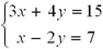 set of two equations: 3x+4y=15; x-2y=7