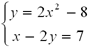 Set of two equations: y=2x^2 - 8; x-2y = 7