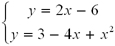 Set of two equations: y=2x-6; y=3-4x+x^2