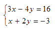 set of equations: 3x-4y=16; x+2y=-3