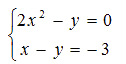 Set of two equations: 2x^2 - y = 0; x - y = -3