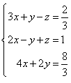 Set of three equations: 3x+y-z = 2/3; 2x-y+z=1; 4x+2y = 8/3
