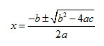 x = fraction; numerator: -b +- square root of (b squared minus 4ac), denominator: 2a