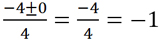 -4 + or – 0 all over 4= -4 over 4 = -1