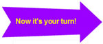 text: 'now it's your turn!'
