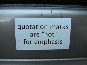 A photograph of a sign that reads 'quotation marks are not for emphasis.'