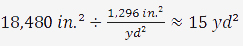 18,480 in^2 divided by 1296 in^2 / yd^2 ≈ 15 yd^2