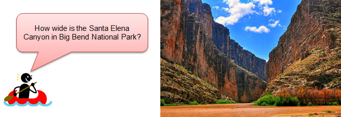 Santa Elena Canyon and student in canoe asking how wide is the Santa Elena Canyon in Big Bend National Park