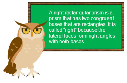 A right rectangular prism is a prism that has two congruent bases that are rectangles. It is called 'right' because the lateral faces form right angles with both bases