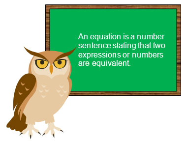 An equation is a number sentence stating that two expressions or numbers are equivalent